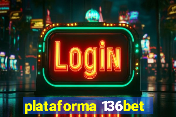 plataforma 136bet